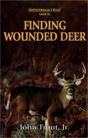 Finding Wounded Deer: A Comprehensive Guide to Tracking Deer Shot with Bow or Gun 1510738681 Book Cover