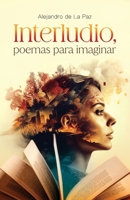 Interludio, poemas para imaginar (Spanish Edition) 1637654820 Book Cover