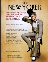 The Nutty Years of the Jon Stewart Presidency in a Nutshell 0578152029 Book Cover