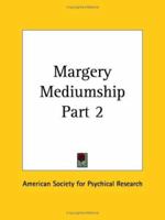 Margery Mediumship Part 2 0766142213 Book Cover