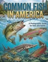 Common Fish In America: informational books for kids and adult B0G6FQFFCW Book Cover