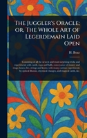 The Juggler's Oracle; or, The Whole Art of Legerdemain Laid Open 1023536005 Book Cover
