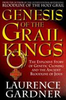 Genesis of the Grail Kings: The Explosive Story of Genetic Cloning and the Ancient Bloodline of Jesus 0553811940 Book Cover
