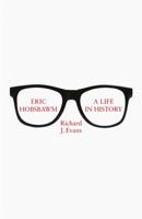 Eric Hobsbawm: A Life in History 0190459646 Book Cover