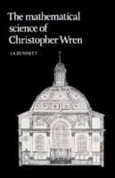 Mathematical Science of Christopher Wren, The 0521524725 Book Cover