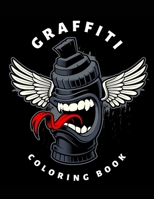 Graffiti Coloring Book: For Adult & Teens - Creative Street Art - Perfect Hip Hop Tattoo Designs - Calm & Relaxation for Men and Woman B08P1H4J4N Book Cover