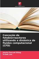 Conceção de fotobiorreactores utilizando a dinâmica de fluidos computacional (CFD) (Portuguese Edition) 620860639X Book Cover