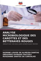 ANALYSE MICROBIOLOGIQUE DES CAROTTES ET DES BETTERAVES ROUGES: IRRIGUÉ AVEC DES EAUX USÉES DOMESTIQUES TRAITÉES 6205613549 Book Cover