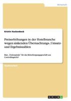 Preiserh�hungen in der Hotelbranche wegen sinkenden �bernachtungs-, Umsatz- und Ergebniszahlen: Eine "Todesspirale f�r das Beherbergungsgesch�ft aus Controllingsicht? 3656723788 Book Cover