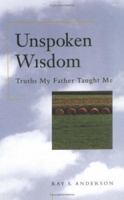 Unspoken Wisdom: Truths My Father Taught Me 0806628111 Book Cover