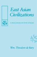 East Asian Civilizations: A Dialogue in Five Stages 067422406X Book Cover