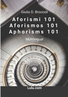 Aforismi 101 - Aforismos 101 - Aphorisms 101 (Italian Edition) 144520763X Book Cover