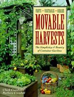 Movable Harvests: The Simplicity & Bounty of Container Gardens 1881527700 Book Cover