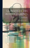 La Pratique Des Accouchements: Obst�trique Journali�re... 1022383671 Book Cover