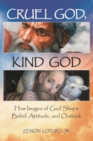 Cruel God, Kind God (Psychology, Religion, and Spirituality) 0313396116 Book Cover