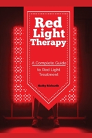 Red Light Therapy: A Complete Guide to Red Light Treatment 1951737121 Book Cover