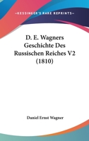 D. E. Wagners Geschichte Des Russischen Reiches V2 (1810) 1166795632 Book Cover