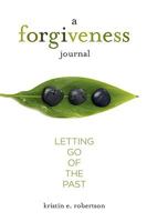 A Forgiveness Journal: Letting Go of the Past 0982341407 Book Cover