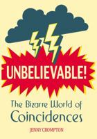 Unbelievable!: The Bizarre World of Coincidences 1782430385 Book Cover