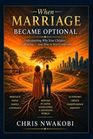 When Marriage Became Optional: Understanding Why Your Children Are Waiting — And How to Stay Connected B0GZ4RSM8H Book Cover