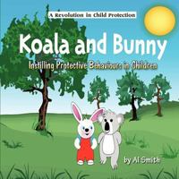 Koala and Bunny: Instilling Protective Behaviours in Children 1612041027 Book Cover