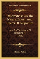 Observations on the Nature Extent and Effects of Pauperism 0469067934 Book Cover
