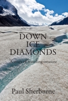 Down Ice Diamonds: A Story of Traveling Treasure 099853868X Book Cover