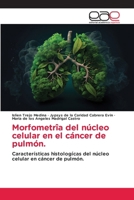 Morfometrîa del núcleo celular en el cáncer de pulmón. (Spanish Edition) 6139436869 Book Cover