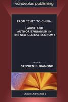 From "Che" to China: Labor and Authoritarianism in the New Global Economy 1600420907 Book Cover