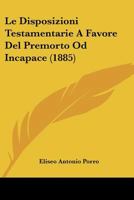 Le Disposizioni Testamentarie A Favore Del Premorto Od Incapace (1885) 1160155100 Book Cover