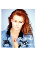 Belinda Carlisle: The Shocking Truth! 1458342506 Book Cover