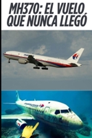 MH370: El vuelo que nunca llegó (Spanish Edition) B0F7H41G72 Book Cover