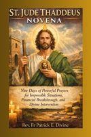 St. Jude Thaddeus Novena: 9 Days of Powerful Prayers for Impossible Situations, Financial Breakthrough, and Divine Intervention B0GWM6K95F Book Cover