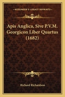 Apis Anglica, Sive P.V.M. Georgicon Liber Quartus (1682) 1166304450 Book Cover