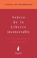 Soûtra de la Liberté inconcevable: Les enseignements de Vimalakirti 2213606463 Book Cover