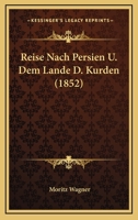 Reise Nach Persien U. Dem Lande D. Kurden 1104372320 Book Cover