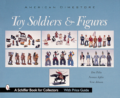 American Dimestore Toy Soldiers and Figures (Schiffer Book for Collectors.) 0764311891 Book Cover
