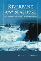 Riverbank and Seashore in Nineteenth and Twentieth Century British Literature 078642284X Book Cover