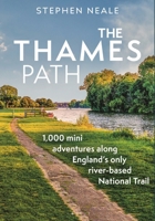 Thames Path : 1,000 Mini Adventures along England's Only River-Based National Trail 1844866769 Book Cover