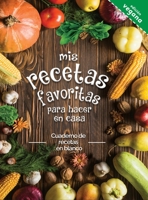 mis recetas favoritas para hacer en casa Edicti�n vegana: Cuaderno de recetas en blanco; �Convierta todas sus notas en un hermoso libro de cocina! El regalo ideal para los amantes de la cocina. 1802861556 Book Cover