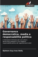 Governance democratica, media e responsabilità politica: L'interazione intrinseca per una cultura democratica popolare e una maggiore responsabilità ... dei rappresentanti eletti 6206047598 Book Cover
