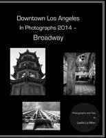 Downtown Los Angeles in Photographs 2014 - Broadway 1495440273 Book Cover