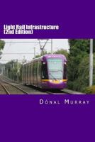 Light Rail Infrastructure (Second Edition) 1502750732 Book Cover