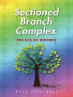 Sectioned Branch Complex: The Ills of Divorce 1482803798 Book Cover