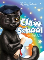 Claw School: Heartwarming story that teaches kids about the law and to follow their dreams. Easy to understand glossary to build vocabulary for children 3-5 years. B0CT2JRCJG Book Cover