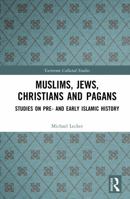 Muslims, Jews, Christians and Pagans: Studies on Pre- and Early Islamic History (Variorum Collected Studies) 1041227647 Book Cover
