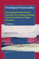 Postdigital Positionality: Developing Powerful Inclusive Narratives for Learning, Teaching, Research and Policy in Higher Education 9004430253 Book Cover