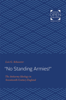 "no Standing Armies!": The Antiarmy Ideology in Seventeenth-Century England 1421432196 Book Cover