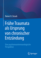 Frühe Traumata als Ursprung von chronischer Entzündung: Eine psychoneuroimmunologische Perspektive 3662652374 Book Cover