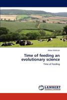 Time of feeding an evolutionary science: Time of Feeding 3847332600 Book Cover